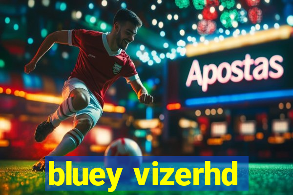 bluey vizerhd